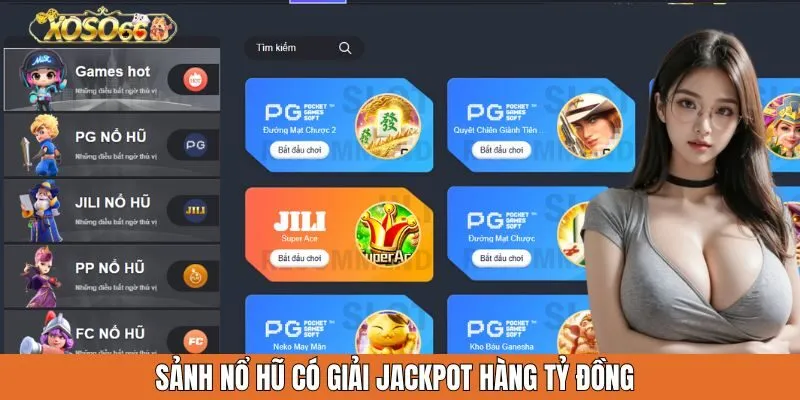 Sảnh nổ hũ có giải jackpot hàng tỷ đồng